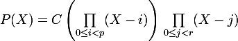 \large P(X) = C\left(\prod_{0\leq i<p}(X-i)\right)\, \prod_{0\leq j<r}(X-j)